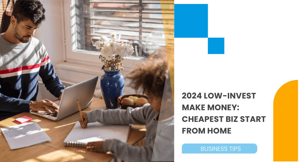 Cover photo_2024 Low-Invest Make Money Cheapest Biz Start From Home